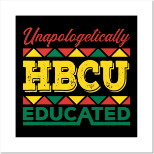 Unapologetically HBCU Educated Black History Month T-shirt for African American Men and Women Posters and Art